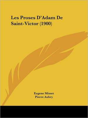 Les Proses D'Adam De Saint-Victor (1900) de Eugene Misset