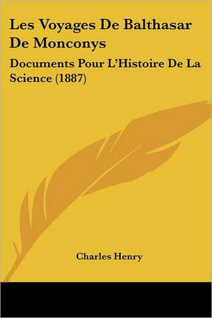 Les Voyages De Balthasar De Monconys de Charles Henry