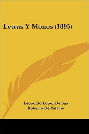 Letras Y Monos (1895) de Leopoldo Lopez De Saa