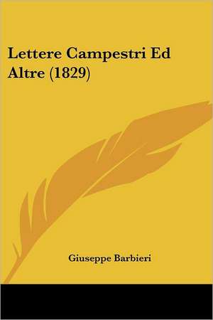 Lettere Campestri Ed Altre (1829) de Giuseppe Barbieri