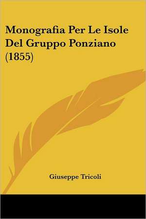 Monografia Per Le Isole Del Gruppo Ponziano (1855) de Giuseppe Tricoli