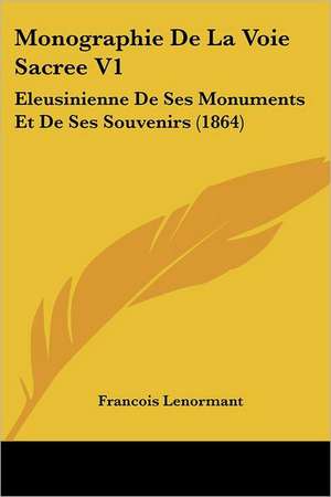 Monographie De La Voie Sacree V1 de Francois Lenormant