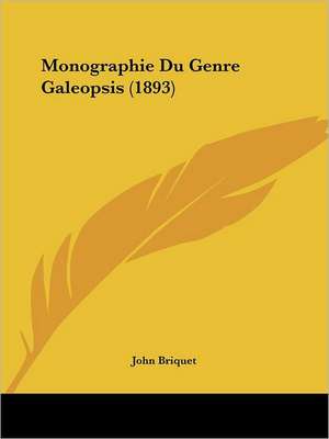 Monographie Du Genre Galeopsis (1893) de John Briquet