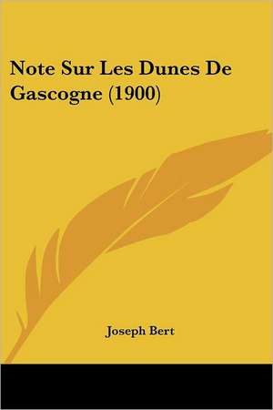 Note Sur Les Dunes De Gascogne (1900) de Joseph Bert