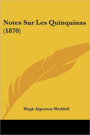 Notes Sur Les Quinquinas (1870) de Hugh Algernon Weddell