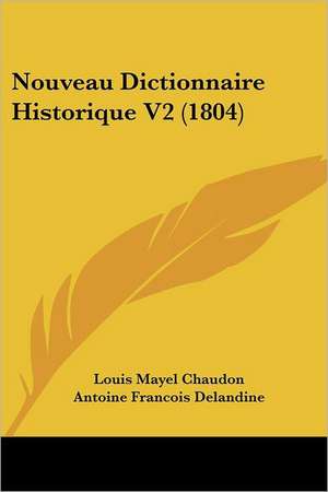 Nouveau Dictionnaire Historique V2 (1804) de Louis Mayel Chaudon