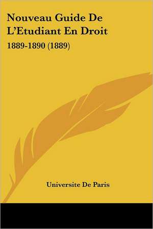 Nouveau Guide De L'Etudiant En Droit de Universite De Paris