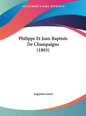 Philippe Et Jean-Baptiste De Champaigne (1893) de Augustin Gazier