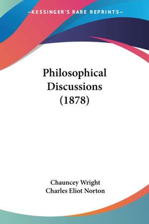 Philosophical Discussions (1878) de Chauncey Wright