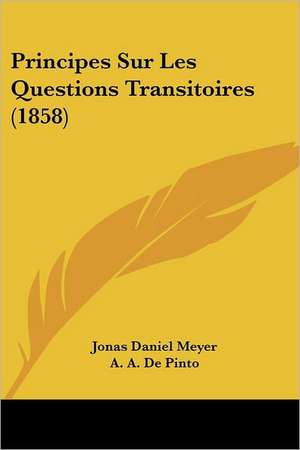 Principes Sur Les Questions Transitoires (1858) de Jonas Daniel Meyer