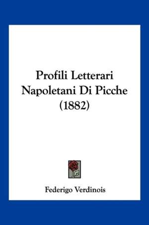 Profili Letterari Napoletani Di Picche (1882) de Federigo Verdinois