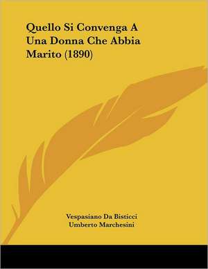 Quello Si Convenga A Una Donna Che Abbia Marito (1890) de Vespasiano Da Bisticci