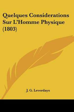 Quelques Considerations Sur L'Homme Physique (1803) de J. G. Leverdays