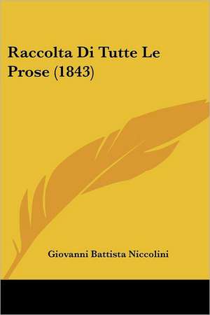 Raccolta Di Tutte Le Prose (1843) de Giovanni Battista Niccolini