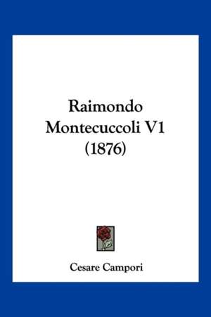 Raimondo Montecuccoli V1 (1876) de Cesare Campori