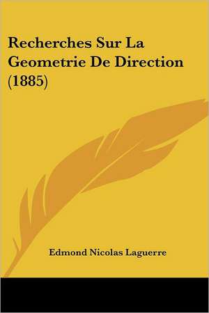 Recherches Sur La Geometrie De Direction (1885) de Edmond Nicolas Laguerre