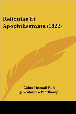 Reliquiae Et Apophthegmata (1822) de Caius Musonii Rufi