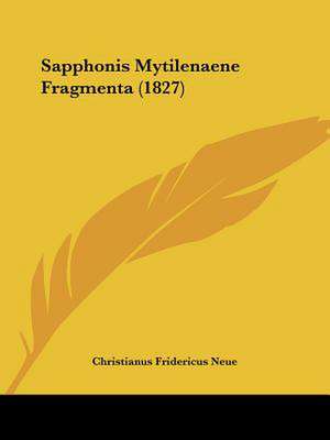 Sapphonis Mytilenaene Fragmenta (1827) de Christianus Fridericus Neue