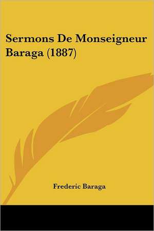 Sermons De Monseigneur Baraga (1887) de Frederic Baraga