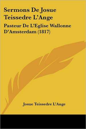 Sermons De Josue Teissedre L'Ange de Josue Teissedre L'Ange