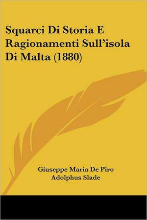 Squarci Di Storia E Ragionamenti Sull'isola Di Malta (1880) de Giuseppe Maria De Piro