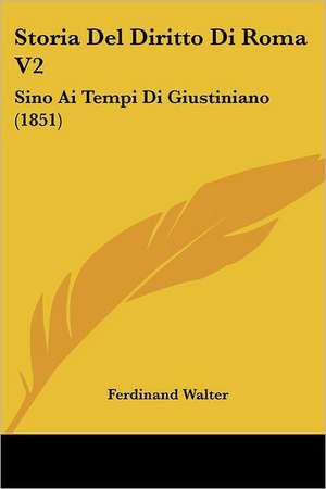 Storia Del Diritto Di Roma V2 de Ferdinand Walter