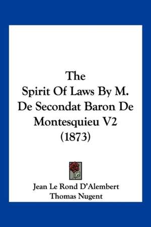 The Spirit Of Laws By M. De Secondat Baron De Montesquieu V2 (1873) de Jean Le Rond D'Alembert