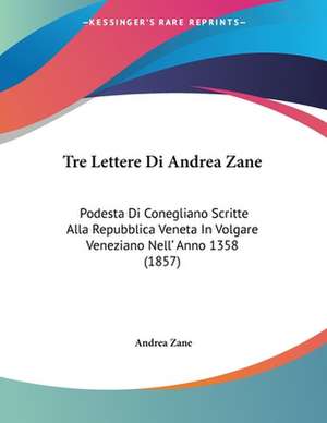 Tre Lettere Di Andrea Zane de Andrea Zane