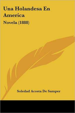 Una Holandesa En America de Soledad Acosta De Samper