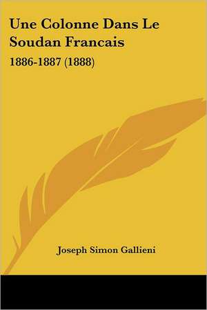 Une Colonne Dans Le Soudan Francais de Joseph Simon Gallieni