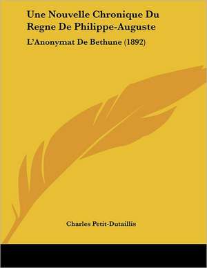 Une Nouvelle Chronique Du Regne De Philippe-Auguste de Charles Petit-Dutaillis