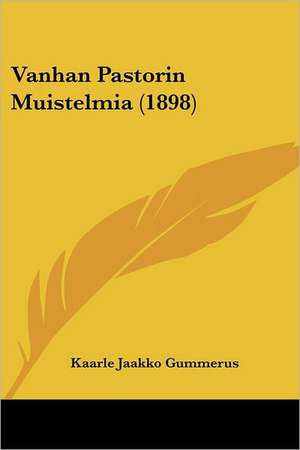 Vanhan Pastorin Muistelmia (1898) de Kaarle Jaakko Gummerus