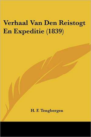 Verhaal Van Den Reistogt En Expeditie (1839) de H. F. Tengbergen