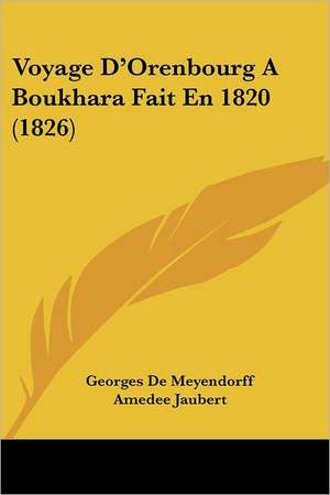 Voyage D'Orenbourg A Boukhara Fait En 1820 (1826) de Georges De Meyendorff