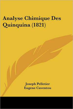 Analyse Chimique Des Quinquina (1821) de Joseph Pelletier