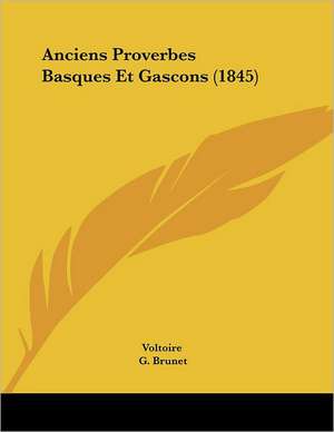 Anciens Proverbes Basques Et Gascons (1845) de Voltoire