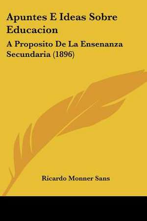 Apuntes E Ideas Sobre Educacion de Ricardo Monner Sans