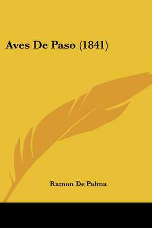 Aves De Paso (1841) de Ramon De Palma