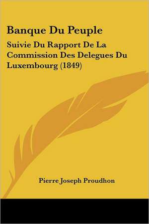 Banque Du Peuple de Pierre-Joseph Proudhon