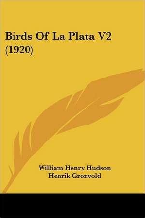 Birds Of La Plata V2 (1920) de William Henry Hudson