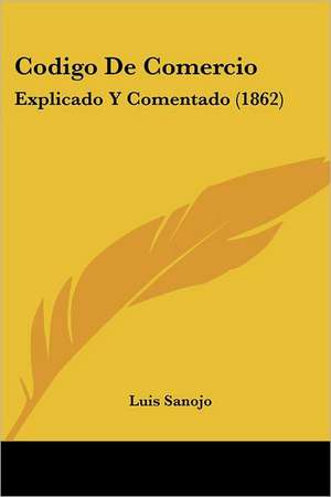 Codigo De Comercio de Luis Sanojo