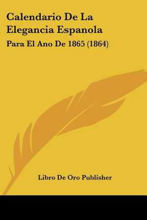 Calendario De La Elegancia Espanola de Libro De Oro Publisher