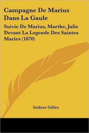 Campagne De Marius Dans La Gaule de Isidore Gilles