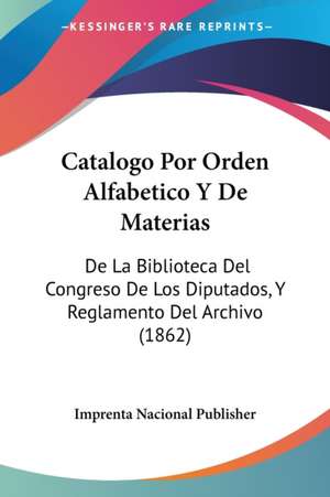 Catalogo Por Orden Alfabetico Y De Materias de Imprenta Nacional Publisher