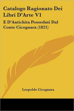 Catalogo Ragionato Dei Libri D'Arte V1 de Leopoldo Cicognara