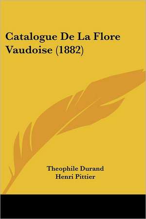 Catalogue De La Flore Vaudoise (1882) de Theophile Durand