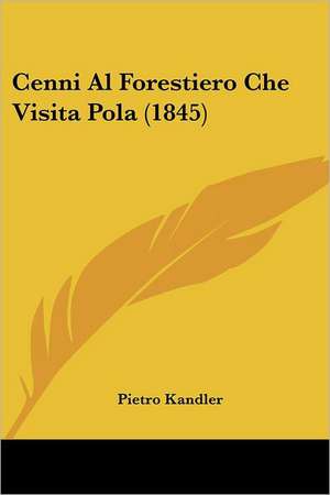 Cenni Al Forestiero Che Visita Pola (1845) de Pietro Kandler