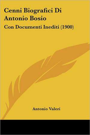 Cenni Biografici Di Antonio Bosio de Antonio Valeri