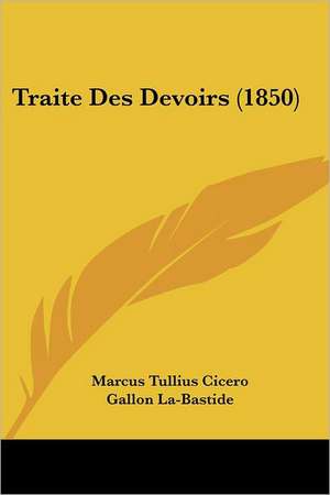 Traite Des Devoirs (1850) de Marcus Tullius Cicero