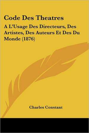 Code Des Theatres de Charles Constant